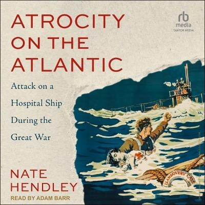 Atrocity on the Atlantic - Nate Hendley