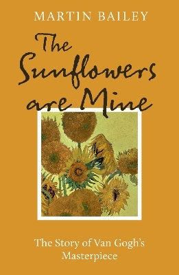 The Sunflowers are Mine - Martin Bailey