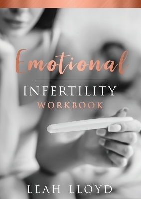 Emotional Infertility Workbook - Leah Lloyd