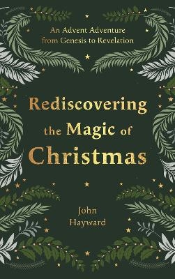 Rediscovering the Magic of Christmas - Dr John Hayward