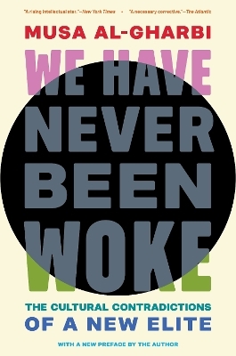 We Have Never Been Woke - Musa Al-Gharbi
