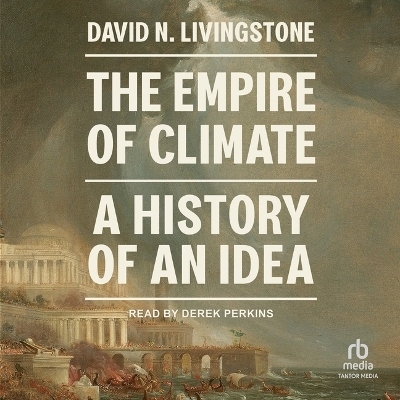 The Empire of Climate - David N Livingstone