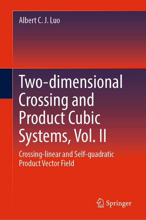 Two-dimensional Crossing and Product Cubic Systems, Vol. II - Albert C. J. Luo