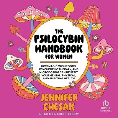 The Psilocybin Handbook for Women - Jennifer Chesak
