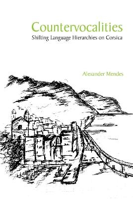 Countervocalities: Shifting Language Hierarchies on Corsica - Alexander Mendes