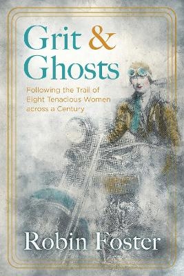 Grit and Ghosts - Robin Foster