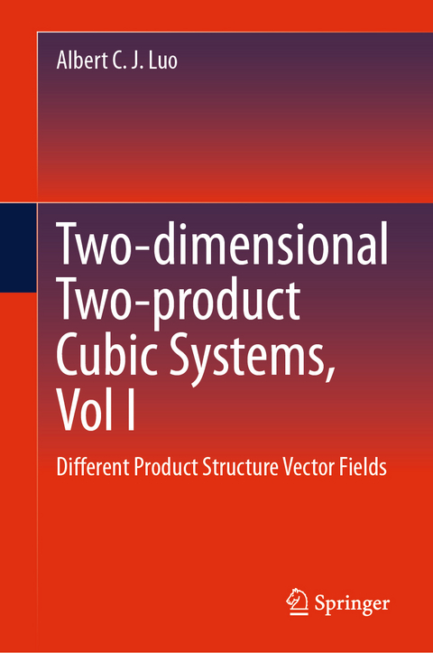 Two-dimensional Two-product Cubic Systems, Vol I - Albert C. J. Luo