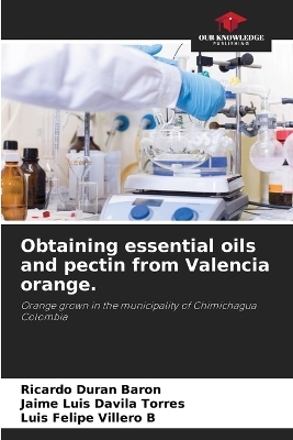 Obtaining essential oils and pectin from Valencia orange. - Ricardo Dur&aacute;n Bar&oacute;n, Jaime Luis D&aacute;vila Torres, Luis Felipe Villero B