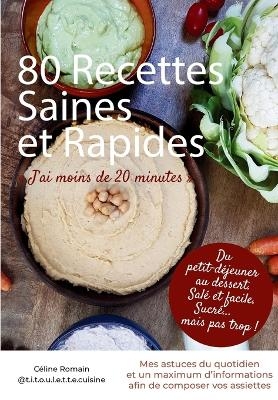80 Recettes Saines et Rapides - C&eacute;line Romain