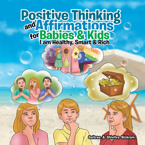 Positive Thinking and Affirmations for Babies & Kids - Gaitree Bickram, Shivitra Bickram