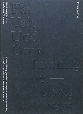 Fashioning Value&mdash; Undressing Ornament - Femke de Vries