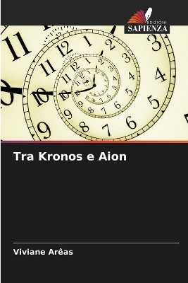 Tra Kronos e Aion - Viviane Ar&ecirc;as