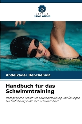Handbuch f&uuml;r das Schwimmtraining - Abdelkader Benchehida