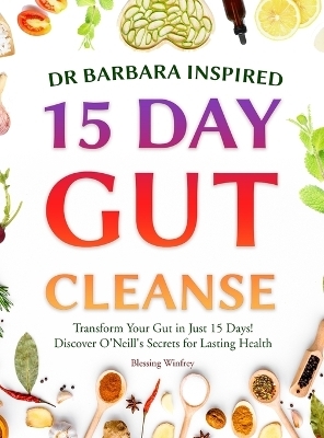 Dr Barbara Inspired 15 Day Gut Cleanse - Blessing Winfrey, 15 Day Gut Support with Barbara Oneill