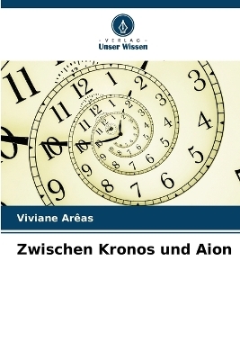 Zwischen Kronos und Aion - Viviane Ar&ecirc;as