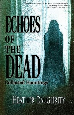 Echoes of the Dead - Heather Daughrity
