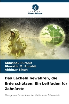 Das L&auml;cheln bewahren, die Erde sch&uuml;tzen - Abhishek Purohit, Bharathi M Purohit, Abhinav Singh