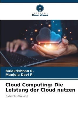 Cloud Computing - Balakrishnan S, Manjula Devi P