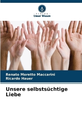 Unsere selbstsüchtige Liebe - Renato Moretto Maccarini, Ricardo Hauer