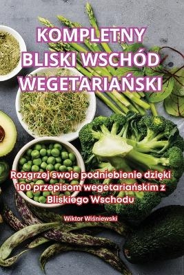 Kompletny Bliski Wsch&oacute;d WegetariaŃski -  Wiktor Wiśniewski