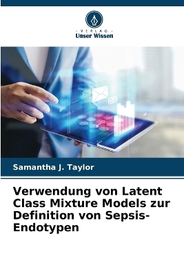 Verwendung von Latent Class Mixture Models zur Definition von Sepsis-Endotypen