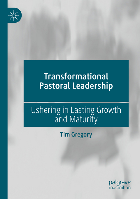 Transformational Pastoral Leadership - Tim Gregory