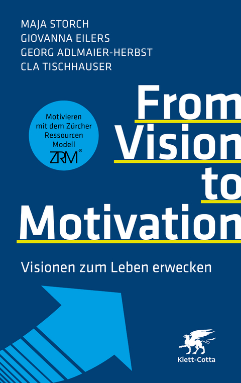 From Vision to Motivation - Maja Storch, Giovanna Eilers, Georg Adlmaier-Herbst, Cla Tischhauser