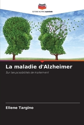 La maladie d'Alzheimer - Eliene Targino