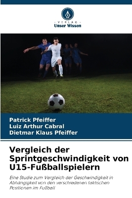 Vergleich der Sprintgeschwindigkeit von U15-Fußballspielern - Patrick Pfeiffer, Luiz Arthur Cabral, Dietmar Klaus Pfeiffer