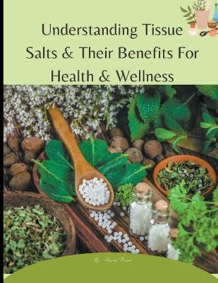Understanding Tissue Salts & Their Benefits For Health & Wellness - Vineeta Prasad