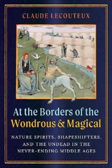 At the Borders of the Wondrous and Magical - Claude Lecouteux