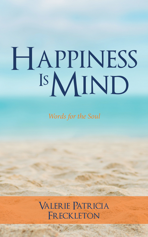 Happiness Is Mind - Valerie Patricia Freckleton