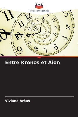 Entre Kronos et Aion - Viviane Ar&ecirc;as