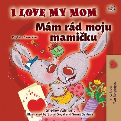 I Love My Mom (English Slovak Bilingual Book for Kids) - Shelley Admont, KidKiddos Books