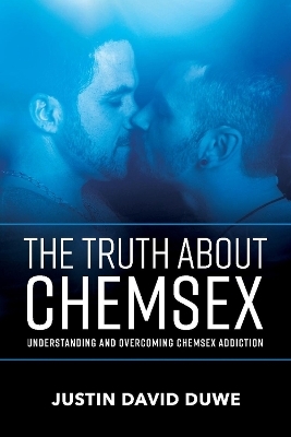 The Truth About Chemsex - Justin David Duwe