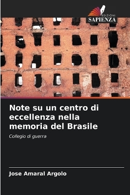 Note su un centro di eccellenza nella memoria del Brasile - Jos&eacute; Amaral Argolo