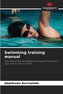 Swimming training manual - Abdelkader Benchehida