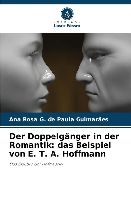 Der Doppelgänger in der Romantik - Ana Rosa G de Paula Guimarães