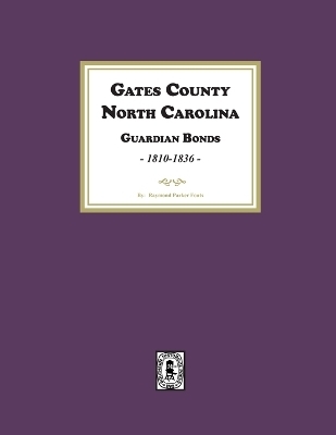 Gates County. North Carolina Guardian Bonds, 1810-1836 -  Fouts