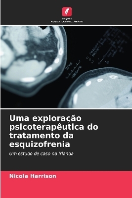 Uma exploração psicoterapêutica do tratamento da esquizofrenia
