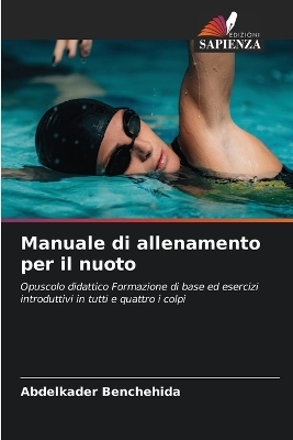 Manuale di allenamento per il nuoto - Abdelkader Benchehida