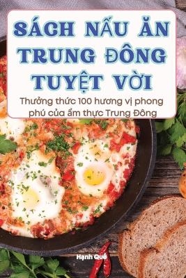 S&aacute;ch NẤu Ăn Trung Đ&ocirc;ng TuyỆt VỜi -  Hạnh Quế