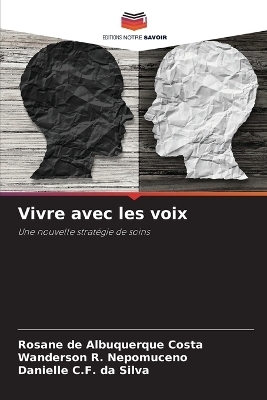Vivre avec les voix - Rosane de Albuquerque Costa, Wanderson R Nepomuceno, Danielle C F Da Silva