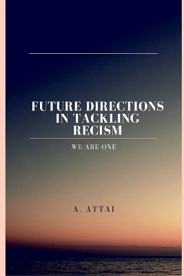 Future Directions in Tackling Recism" - A Attai