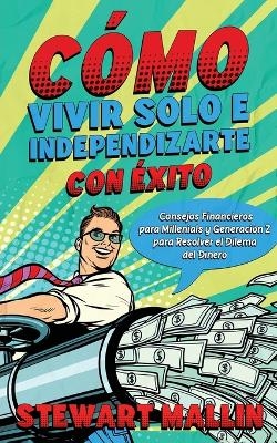 Cómo Vivir Solo e Independizarte con Éxito