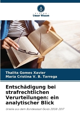 Entsch&auml;digung bei strafrechtlichen Verurteilungen - Thalita Gomes Xavier, Maria Cristina V B Tarrega