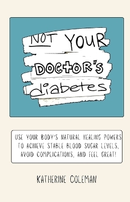 Not Your Doctor's Diabetes
