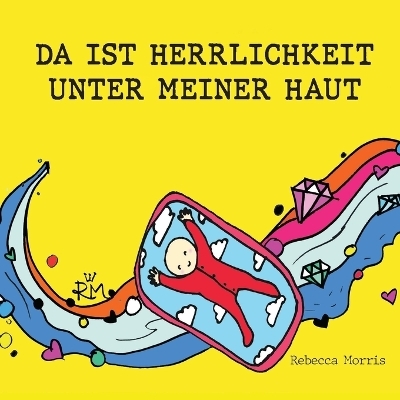 Da Ist Herrlichkeit Unter Meiner Haut - Rebecca Morris