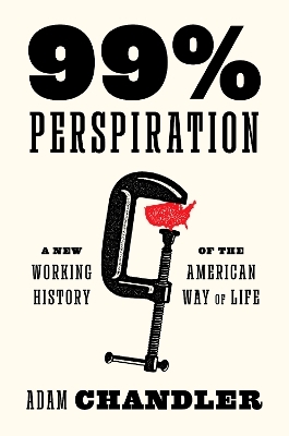 99% Perspiration - Adam Chandler