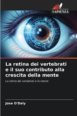La retina dei vertebrati e il suo contributo alla crescita della mente - Jose O'Daly